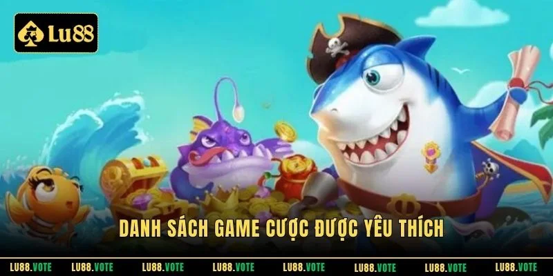 Danh sách game cược được yêu thích