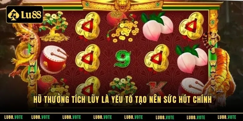 Hũ thưởng tích lũy là yếu tố tạo nên sức hút chính 