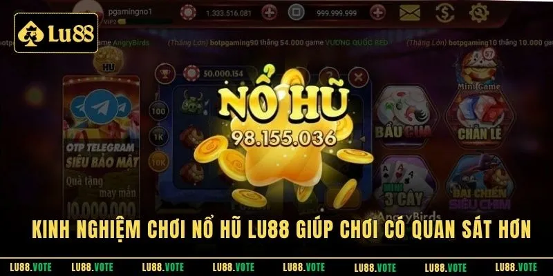 Kinh nghiệm chơi nổ hũ LU88 giúp chơi có quan sát hơn