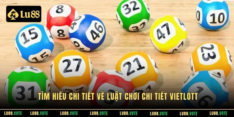 Tìm hiểu chi tiết về luật chơi chi tiết Vietlott